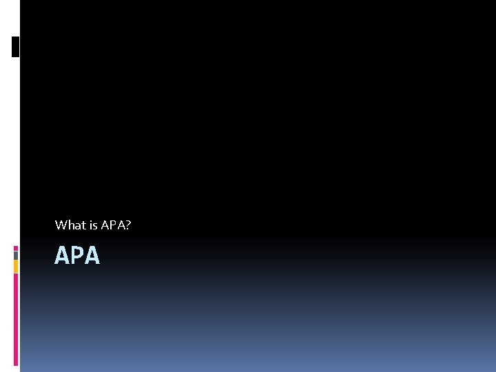 What is APA? APA 