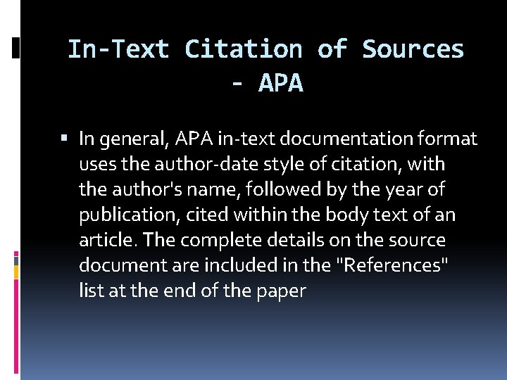 In-Text Citation of Sources - APA In general, APA in-text documentation format uses the