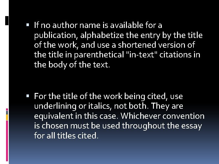  If no author name is available for a publication, alphabetize the entry by