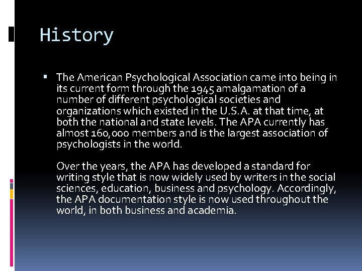 History The American Psychological Association came into being in its current form through the