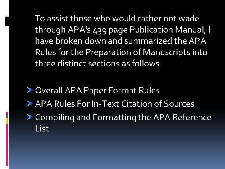 To assist those who would rather not wade through APA's 439 page Publication Manual,