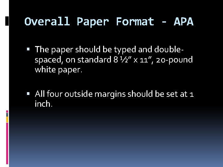 Overall Paper Format - APA The paper should be typed and doublespaced, on standard