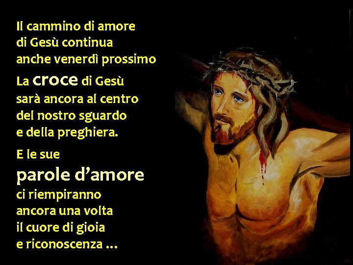 Il cammino di amore di Gesù continua anche venerdì prossimo La croce di Gesù