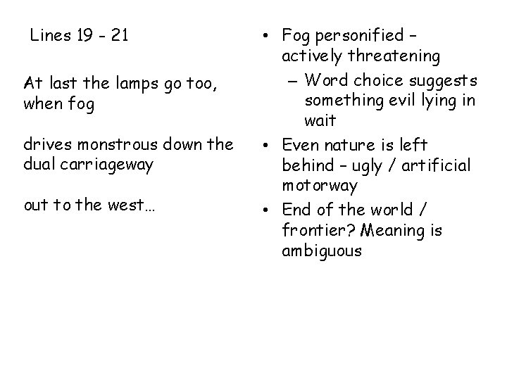 Lines 19 - 21 At last the lamps go too, when fog drives monstrous Lines 19 - 21 At last the lamps go too, when fog drives monstrous
