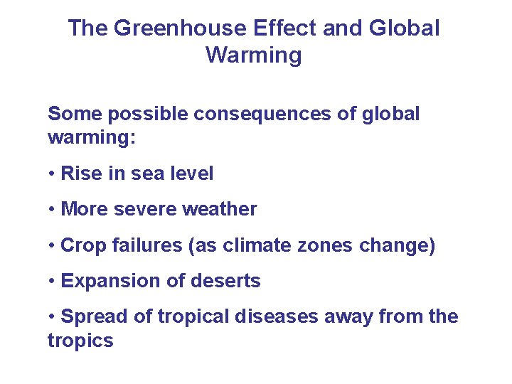 The Greenhouse Effect and Global Warming Some possible consequences of global warming: • Rise
