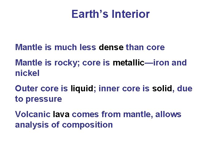 Earth’s Interior Mantle is much less dense than core Mantle is rocky; core is
