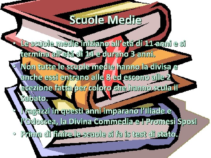 Scuole Medie • Le scuole medie iniziano all’etá di 11 anni e si termina