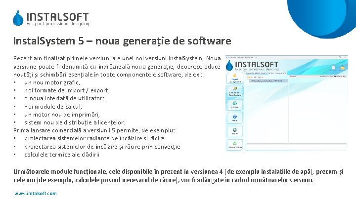 Instal. System 5 – noua generație de software Recent am finalizat primele versiuni ale