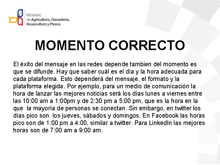 MOMENTO CORRECTO El éxito del mensaje en las redes depende tambien del momento es