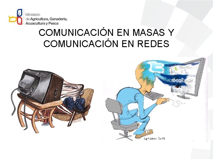 COMUNICACIÓN EN MASAS Y COMUNICACIÓN EN REDES 