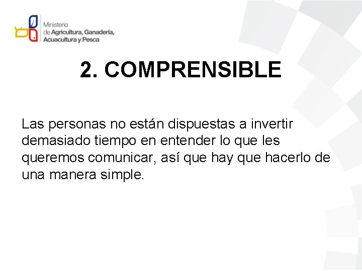 2. COMPRENSIBLE Las personas no están dispuestas a invertir demasiado tiempo en entender lo