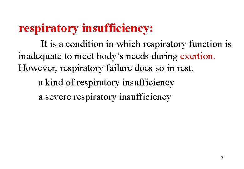 respiratory insufficiency: It is a condition in which respiratory function is inadequate to meet