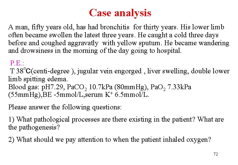 Case analysis A man, fifty years old, has had bronchitis for thirty years. His