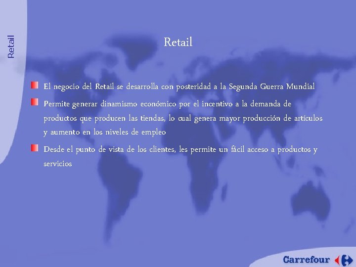 Retail El negocio del Retail se desarrolla con posteridad a la Segunda Guerra Mundial