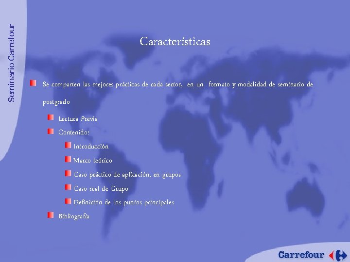 Seminario Carrefour Características Se comparten las mejores prácticas de cada sector, en un formato