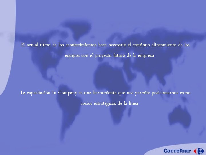 El actual ritmo de los acontecimientos hace necesario el continuo alineamiento de los equipos