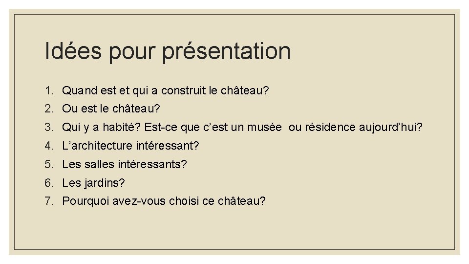 Idées pour présentation 1. Quand est et qui a construit le château? 2. Ou