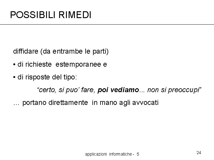 POSSIBILI RIMEDI diffidare (da entrambe le parti) • di richiestemporanee e • di risposte