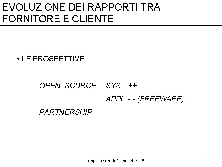 EVOLUZIONE DEI RAPPORTI TRA FORNITORE E CLIENTE • LE PROSPETTIVE OPEN SOURCE SYS ++