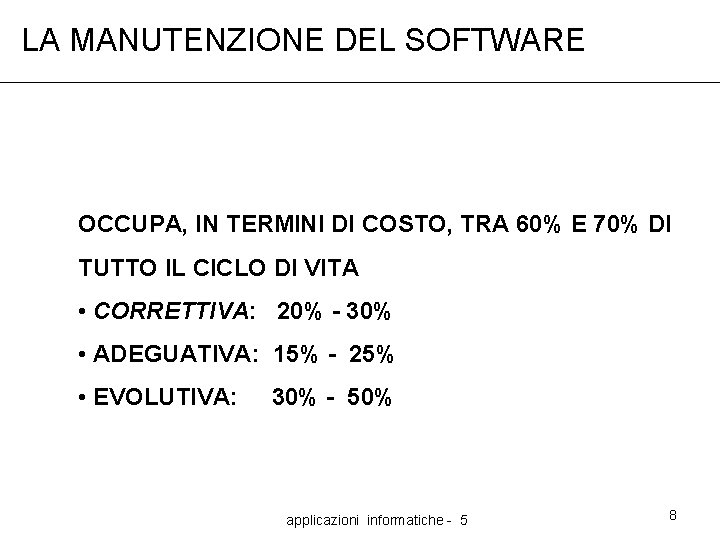 LA MANUTENZIONE DEL SOFTWARE OCCUPA, IN TERMINI DI COSTO, TRA 60% E 70% DI