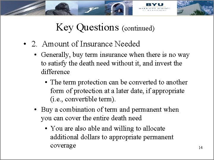 Key Questions (continued) • 2. Amount of Insurance Needed • Generally, buy term insurance
