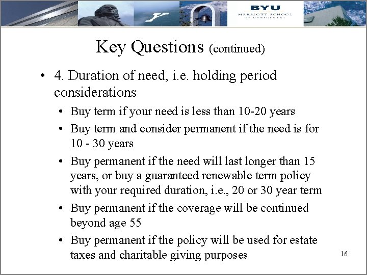 Key Questions (continued) • 4. Duration of need, i. e. holding period considerations •