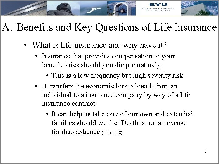 A. Benefits and Key Questions of Life Insurance • What is life insurance and