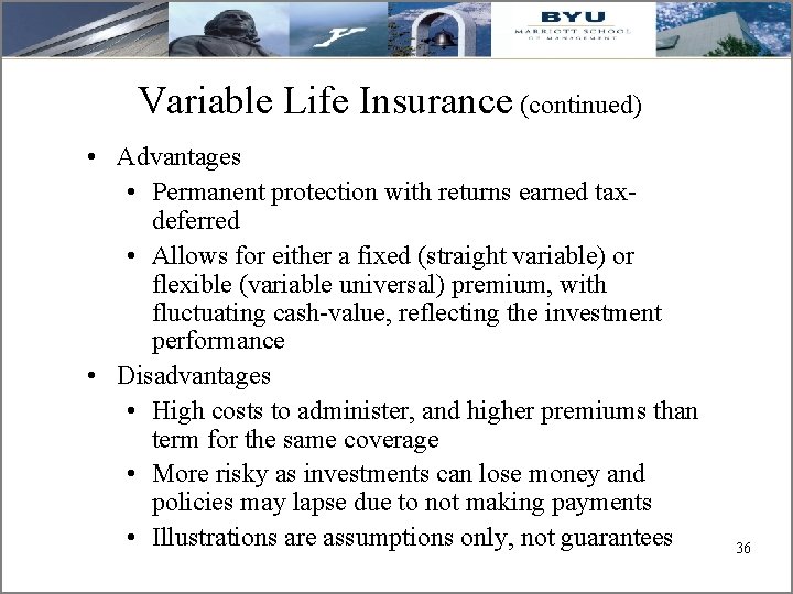 Variable Life Insurance (continued) • Advantages • Permanent protection with returns earned taxdeferred •