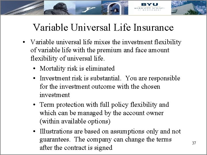 Variable Universal Life Insurance • Variable universal life mixes the investment flexibility of variable