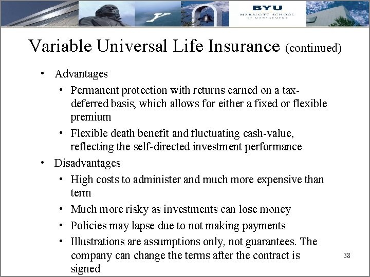 Variable Universal Life Insurance (continued) • Advantages • Permanent protection with returns earned on