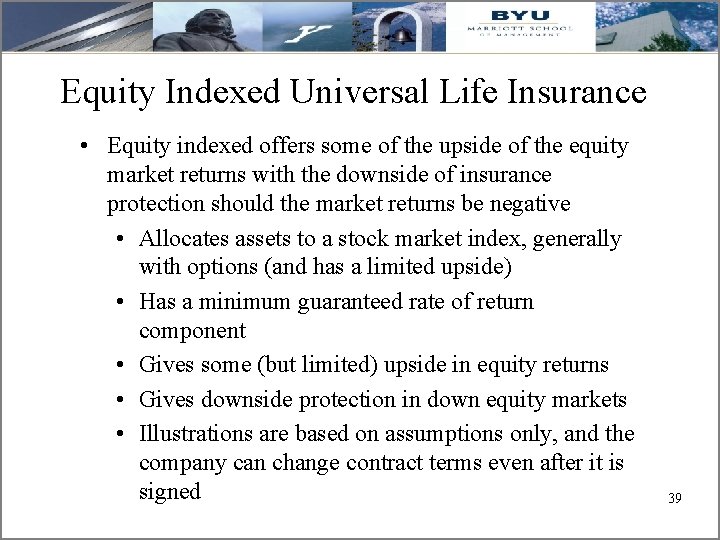 Equity Indexed Universal Life Insurance • Equity indexed offers some of the upside of