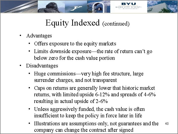 Equity Indexed (continued) • Advantages • Offers exposure to the equity markets • Limits
