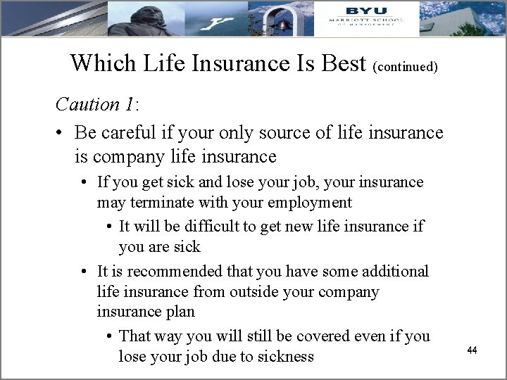 Which Life Insurance Is Best (continued) Caution 1: • Be careful if your only