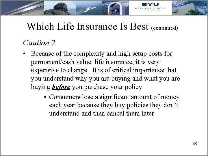 Which Life Insurance Is Best (continued) Caution 2 • Because of the complexity and