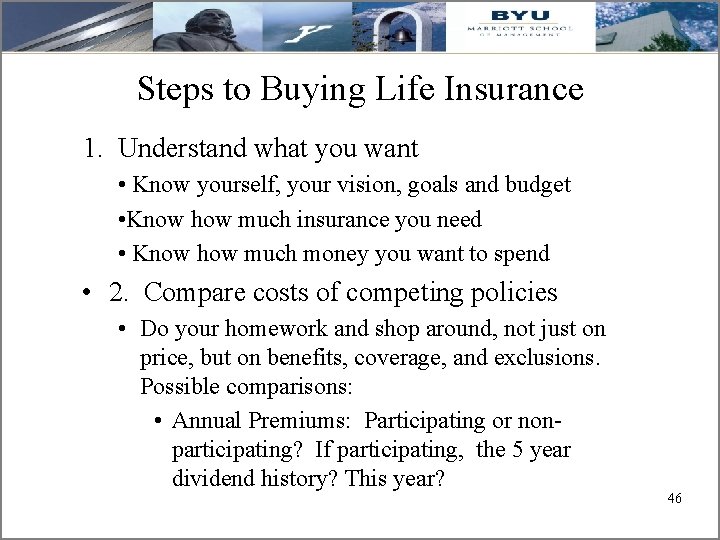 Steps to Buying Life Insurance 1. Understand what you want • Know yourself, your