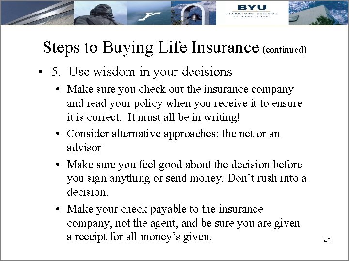 Steps to Buying Life Insurance (continued) • 5. Use wisdom in your decisions •