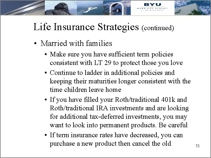 Life Insurance Strategies (continued) • Married with families • Make sure you have sufficient