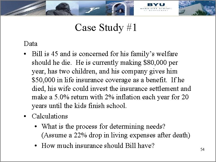Case Study #1 Data • Bill is 45 and is concerned for his family’s