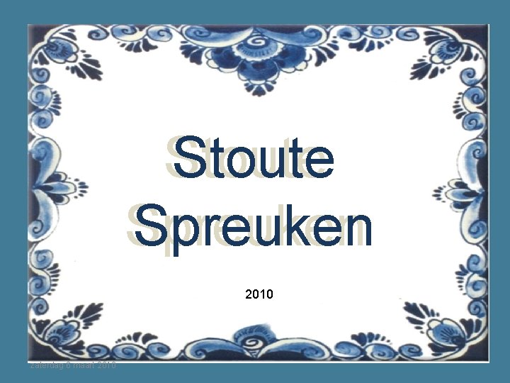 Stoute Spreuken 2010 zaterdag 6 maart 2010 