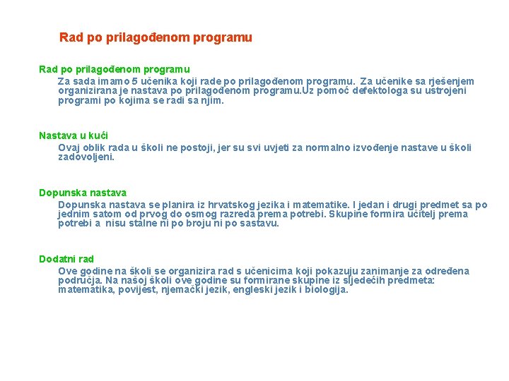 Rad po prilagođenom programu Za sada imamo 5 učenika koji rade po prilagođenom programu.