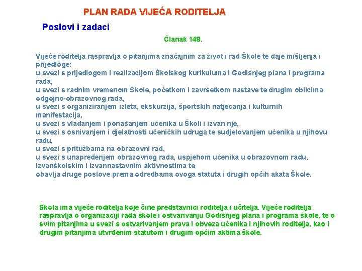 PLAN RADA VIJEĆA RODITELJA Poslovi i zadaci Članak 148. Vijeće roditelja raspravlja o pitanjima