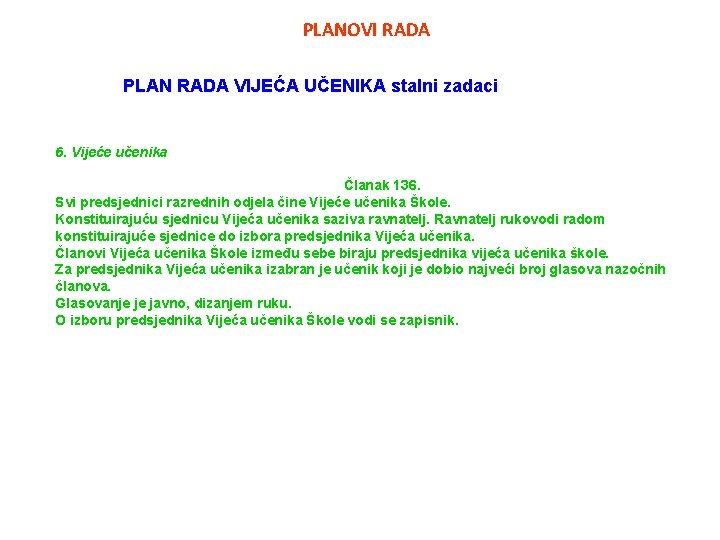 PLANOVI RADA PLAN RADA VIJEĆA UČENIKA stalni zadaci 6. Vijeće učenika Članak 136. Svi