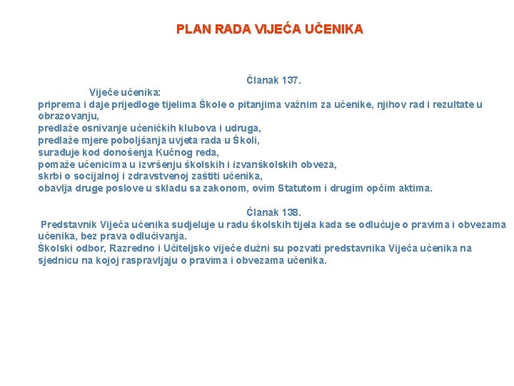 PLAN RADA VIJEĆA UČENIKA Članak 137. Vijeće učenika: priprema i daje prijedloge tijelima Škole