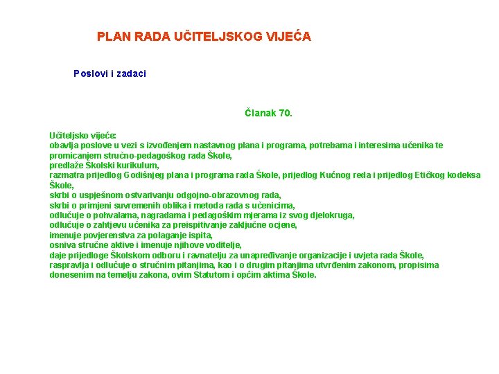 PLAN RADA UČITELJSKOG VIJEĆA Poslovi i zadaci Članak 70. Učiteljsko vijeće: obavlja poslove u