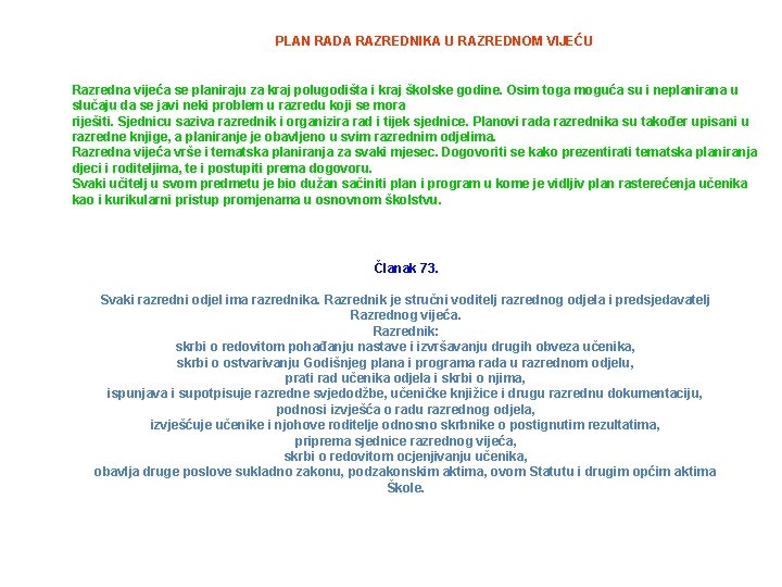 PLAN RADA RAZREDNIKA U RAZREDNOM VIJEĆU Razredna vijeća se planiraju za kraj polugodišta i