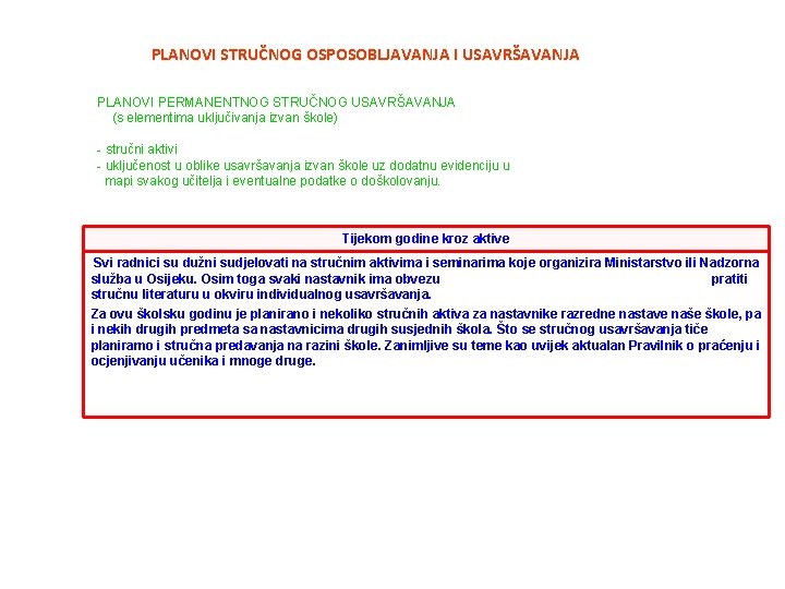 PLANOVI STRUČNOG OSPOSOBLJAVANJA I USAVRŠAVANJA PLANOVI PERMANENTNOG STRUČNOG USAVRŠAVANJA (s elementima uključivanja izvan škole)