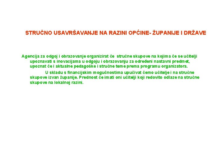 STRUČNO USAVRŠAVANJE NA RAZINI OPĆINE- ŽUPANIJE I DRŽAVE Agencija za odgoj i obrazovanje organizirat