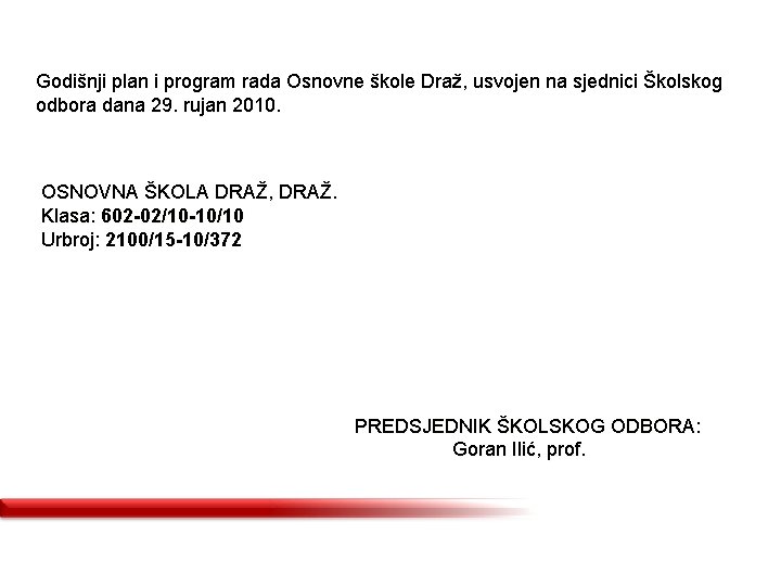 Godišnji plan i program rada Osnovne škole Draž, usvojen na sjednici Školskog odbora dana