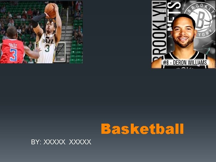 Basketball BY: XXXXX 