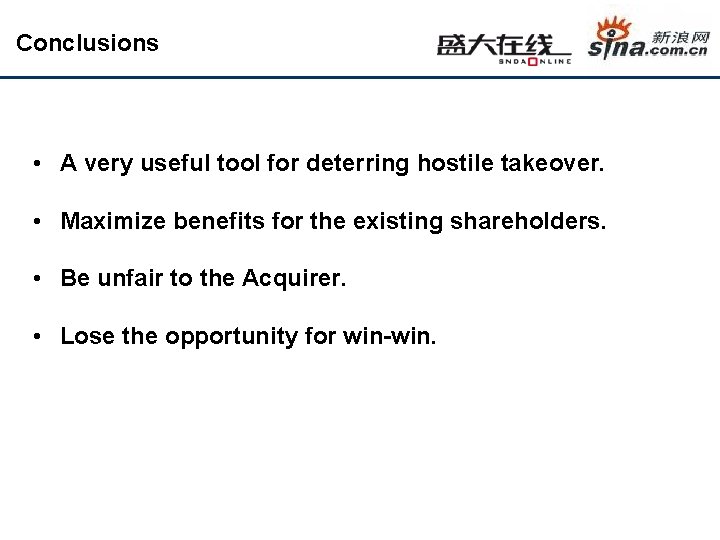 Conclusions • A very useful tool for deterring hostile takeover. • Maximize benefits for